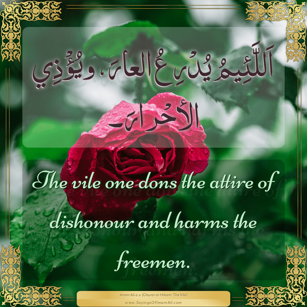 The vile one dons the attire of dishonour and harms the freemen.